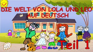 Deutsch lernen für Kinder  Die Welt von Lola und Leo 1 [upl. by Lemuelah557]