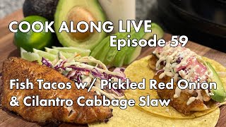 Cook Along Live Fish Tacos w Pickled Red Onions and Cabbage Slaw [upl. by Aiynat]