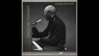 Teach Me Tonight  Roger Boykin [upl. by Roybn763]