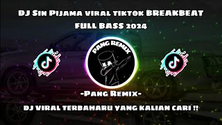 DJ SIN PIJAMA VIRAL FYP TIKTOK BREAKBEAT FULL BASS 2024 TERBAHARU  PANG REMIX [upl. by Novaat]