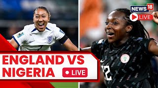 Womens Worldcup 2023 Live  England VS Nigeria Who Will Win  Football Match Updates Live [upl. by Margeaux]