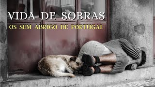 Reportagem  Vida de sobras quot Os sem abrigo de Portugal quot [upl. by Eikceb]