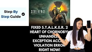 How To Fix STALKER 2 Heart of Chornobyl Unhandled EXCEPTIONACCESSVIOLATION Error On PC [upl. by Salba662]