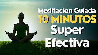 Meditacion GUIADA 10 Minutos SUPER EFECTIVA [upl. by Fredkin754]