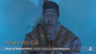 When We Eat This Bread Mystery of Faith from Mass of Restoration  Josh Blakesley [upl. by Anneyehc114]