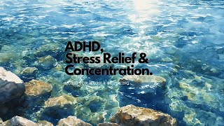 ADHD Stress Relief amp Focus Deep Concentration Music for ADHD Productivity [upl. by Tove]