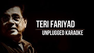 Teri Fariyad  Tum Bin 2  Jagjit Singh  Unplugged Karaoke [upl. by Sculley]