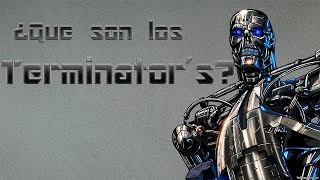 ¿Que son los Terminator´s [upl. by Odlanra]