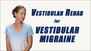 Vestibular Rehab for VESTIBULAR MIGRAINE  Best Exercises to Relieve Symptoms [upl. by Nyliak]