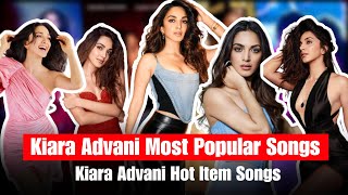 Kiara Advani Most Viewed Songs On YouTube  Kiara Advani Hot Item Songs  Kiara Advani New Song [upl. by Larret327]