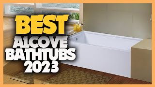 7 Best Alcove Bathtubs 2023 [upl. by Nachison]