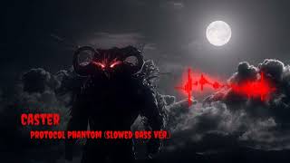 Caster  Protocol Phantom slowed bass ver [upl. by Nerak]