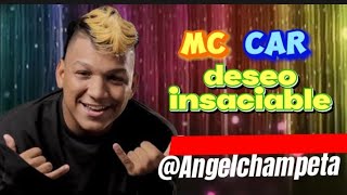 deseo insaciable Mc car letra original [upl. by Ielak750]