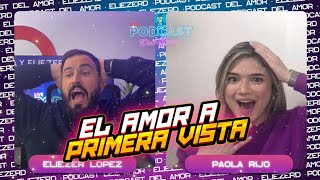 2 EL AMOR A PRIMERA VISTA ftpaolarijooficial  EL PODCAST DEL AMOR [upl. by Cimah435]