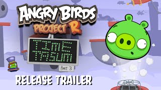 Angry Birds Project R Time Tasum Part 3 Update Release Trailer [upl. by Lebazej]