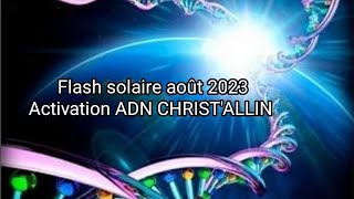 Flash solaire 2023 Activation ADN CHRISTALLIN🧬👑🌟☯️❤️ [upl. by Hazelton]