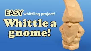 How to Whittle a Gnome  Step By Step Beginner Wood Carving Project [upl. by Giltzow]