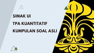 SIMAK UI TPA KUANTITATIF 1 KUMPULAN SOAL ASLI DAN VARIASI SARJANA PASKASARJANA PROFESI S2 DAN S3 [upl. by Budwig494]