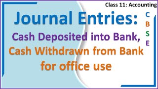 Journal Entries Cash Deposited into Bank Cash Withdrawn from Bank for office use [upl. by Zannini]