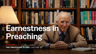 Lecture 17 Earnestness in Preaching [upl. by Reyaht455]