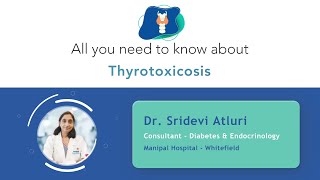 Know More About Thyrotoxicosis  Dr Sridevi Atluri  Manipal Hospital Whitefield [upl. by Reifnnej]