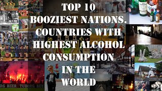 Top 10 Booziest Nations  Countries with Highest Alcohol Consumption  Under The Dark Sky [upl. by Edsel194]