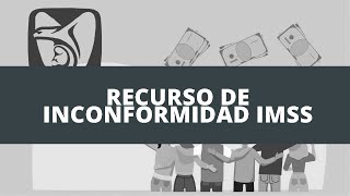 Recurso de inconformidad ante el IMSS [upl. by Enyamrahs]