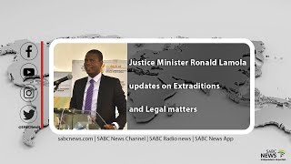 Minister of Justice and Correctional Services updates on High Profile Extradition and Legal matters [upl. by Hcelemile895]