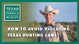 How To Avoid Violating Texas Hunting Laws [upl. by Thedric514]