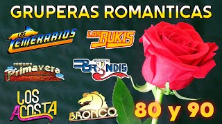 GRUPERAS VIEJITAS MIX 80S 90S ROMANTICAS  LOS TEMERARIOS BUKIS CAMINANTES YONICS ACOSTA Y MAS [upl. by Herrera]