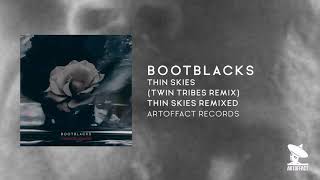 BOOTBLACKS Thin Skies Twin Tribes Remix from THIN SKIES REMIXED Artoffact [upl. by Akela789]