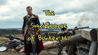 The Significance of Bunker Hill [upl. by Mcnair303]