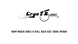 How much does a full 10lb Co2 Tank Weigh  CryoFX [upl. by Kinelski]