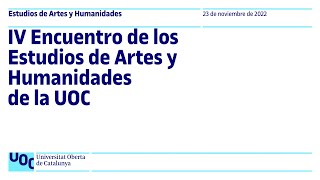 IV Encuentro de los Estudios de Artes y Humanidades de la UOC [upl. by Aitnohs641]