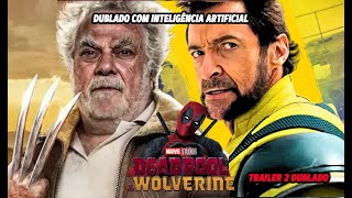 DEADPOOL amp WOLVERINE  TRAILER 2 DUBLADO IA ISAAC BARDAVID [upl. by Nostets714]