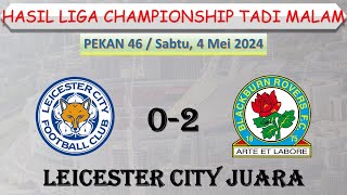 Hasil Liga Championship Inggris Tadi Malam │ Leicester vs Blackburn │ Klasemen Akhir │ [upl. by Nebe129]