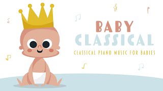 ❤ Baby Classical · 5 hours · Piano Music For Babies · Baby Mozart [upl. by Yboj79]