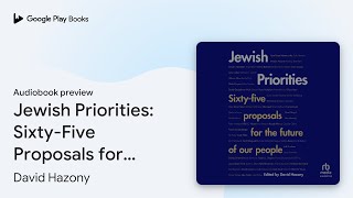 Jewish Priorities SixtyFive Proposals for the… by David Hazony · Audiobook preview [upl. by Ancelin]