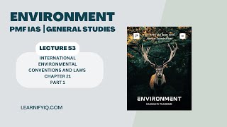 ENVIRONMENT ┃INTERNATIONAL ENVIRONMENTAL CONVENTIONS AND LAWS ┃LECTURE 53┃ UPSC [upl. by Yran]