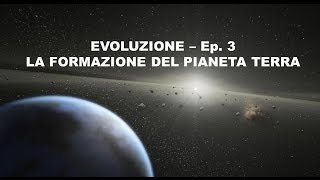 EVOLUZIONE  Formazione della Terra Ep3 [upl. by Joyann]