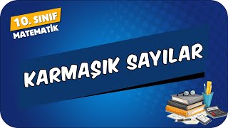 Karmaşık Sayılar  10Sınıf Matematik 2024 [upl. by Ecinnahs571]