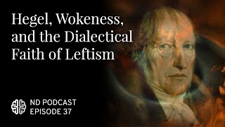 Hegel Wokeness and the Dialectical Faith of Leftism [upl. by Bautram]