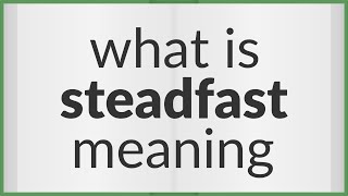 Steadfast  meaning of Steadfast [upl. by Sined]