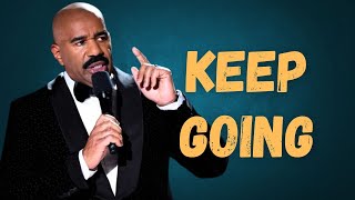 Keep Going The Steve Harvey Motivational Speech You Cant Afford to Miss [upl. by Niehaus]