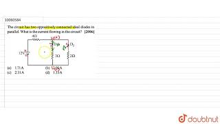 The circuit has two opposotively connected ideal diodes in parallel what is the currect [upl. by Adala]