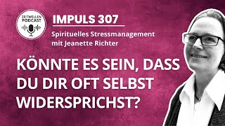 307 Warum Du Dir oft selbst widersprichst I Ein Kurs in Wundern mit Jeanette Richter [upl. by Owades]