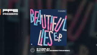 FFS Premiere BComplex – Beautiful Lies Mandidextrous Remix [upl. by Karla445]