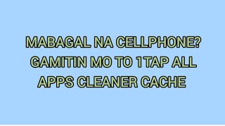 MABAGAL NA CELLPHONE GAMITIN MO TO 1TAP ALL APPS CLEANER CACHE [upl. by Alby194]