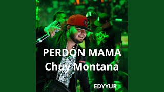 Perdon Mama feat Chuy montana [upl. by Biernat]