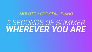 Wherever You Are ⬥ 5 Seconds of Summer 🎹 cover by Molotov Cocktail Piano [upl. by Werdn]